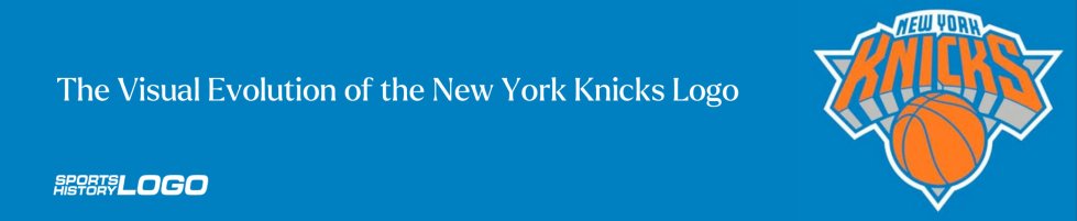 The Visual Evolution of the New York Knicks Logo