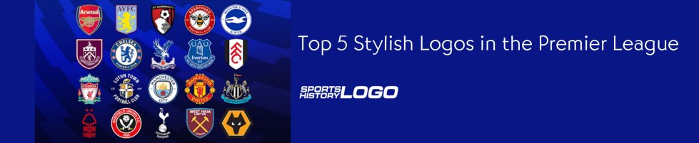 Top 5 Stylish Logos in the Premier League