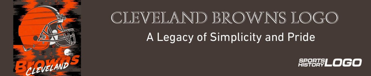 The History of the Cleveland Browns Logo: A Legacy of Simplicity and Pride