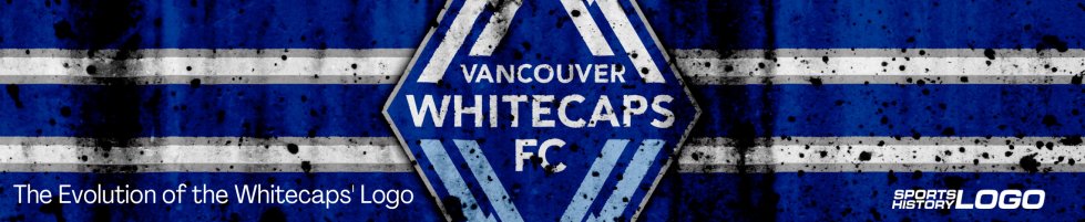 The Evolution of the Vancouver Whitecaps’ Logo