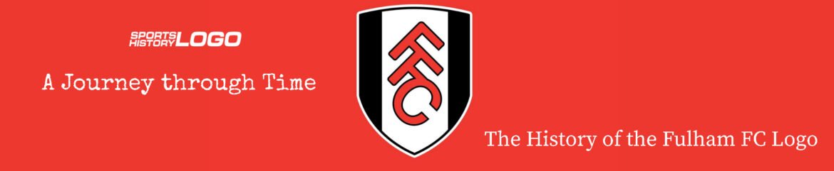 A Journey through Time: the History of the Fulham FC Logo A Journey through Time: the History of the Fulham FC Logo