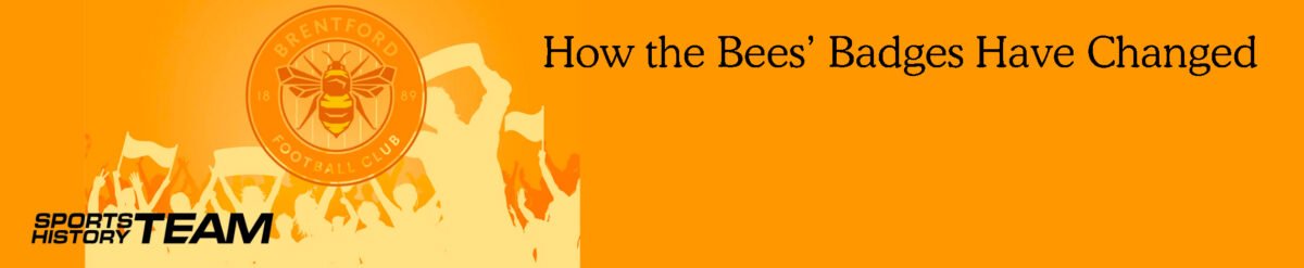 Brentford FC Logo Timeline: How the Bees’ Badges Have Changed