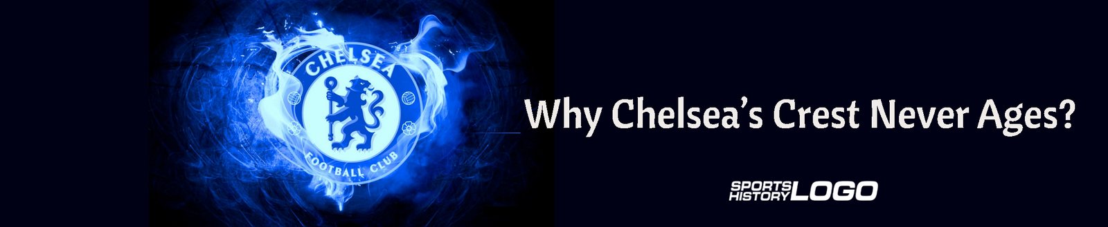 Featured image for “Why Chelsea’s Crest Never Ages?”